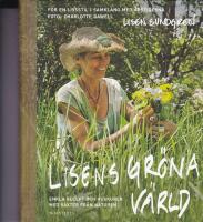 Lisens gr&ouml;na v&auml;rld : enkla recept och huskurer med v&auml;xter fr&aring;n naturen