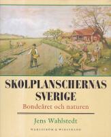 Skolplanschernas Sverige : Bonde&aring;ret och naturen
