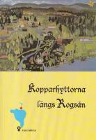 Kopparhyttorna l&auml;ngs Rogs&aring;n : [Falumalmens f&ouml;r&auml;dling i &Ouml;ster&aring; bergslag] : [teknik och m&auml;nniskor]