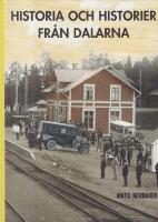 Historia och historier fr&aring;n Dalarna