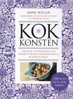Kokkonsten : tekniker, ingredienser, redskap f&ouml;r det internationella, klassiska k&ouml;ket
