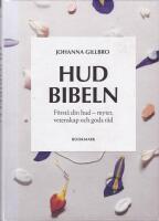 Hudbibeln : f&ouml;rst&aring; din hud - myter, vetenskap och goda r&aring;d