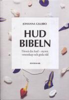 Hudbibeln : f&ouml;rst&aring; din hud - myter, vetenskap och goda r&aring;d