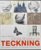 Stora boken om teckning - motiven, tekniken och materialen - den kompletta guiden till att l&auml;ra sig teckna