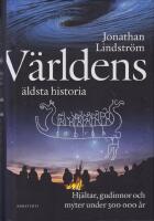 V&auml;rldens &auml;ldsta historia : hj&auml;ltar, gudinnor och myter under 300 000 &aring;r
