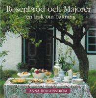 Rosenbr&ouml;d och majorer - en bok om bakning