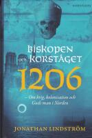 Biskopen och korst&aring;get 1206 - om krig, kolonisation och Guds man i Norden