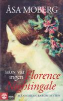 Hon var ingen Florence Nightingale - m&auml;nniskan bakom myten