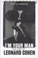  I'm Your Man : The Life of Leonard Cohen