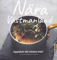 N&auml;ra V&auml;stmanland - uppt&auml;ck v&aring;r lokala mat!