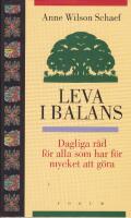 Leva i balans - dagliga r&aring;d f&ouml;r alla som har f&ouml;r mycket att g&ouml;ra