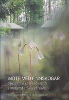 M&ouml;te med finnskogar : Skogsfinska bes&ouml;ksm&aring;l i mellersta Skandinavien