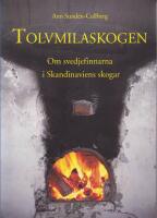 Tolvmilaskogen : Om svedjefinnarna i Skandinaviens skogar