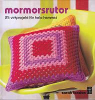 Mormorsrutor : 25 virkprojekt f&ouml;r hela hemmet