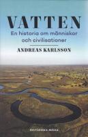 Vatten : en historia om m&auml;nniskor och civilisationer