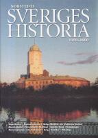 Sveriges historia : [digerd&ouml;den, Kalmarunionen, heliga Birgitta och Vadstena kloster, bondeuppror, Stockholms blodbad, Gustav Vasa, Vasakungar, reformationen, Dackefejden, krig, skatter, riksdag. 1350-1600