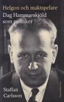 Helgon och maktspelare : Dag Hammarskj&ouml;ld som politiker