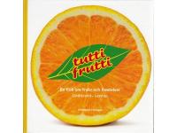 Tutti frutti. En bok om frukt och frestelser