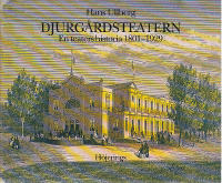 Djurg&aring;rdsteatern. En teaters historia 1801-1929