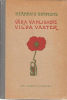 V&aring;ra vanligaste vilda v&auml;xter och de v&auml;xtsamh&auml;llen vari de ing&aring;r. 36 tavlor i f&auml;rgtryck efter teckningar