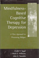 Mindfulness-Based Cognitive Therapy for Depression: A New Approach to Preventing Relapse