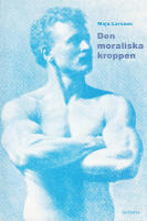 Den moraliska kroppen. Tolkningar av k&ouml;n  och individualitet i 1800-talets popul&auml;rmedicin