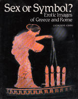 Sex or Symbol? Erotic Images of Greece and Rome