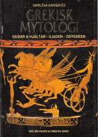 Grekisk mytologi. Gudar & hj&auml;ltar - Iliaden - Odyss&eacute;en