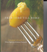 Fr&aring;n jord till bord. Odlargl&auml;dje och matlust