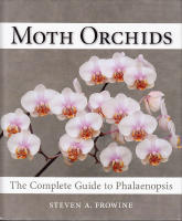 Moth Orchids. The Complete Guide to Phalaenopsis