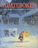 Tomteboken. Den svenska tomtens f&ouml;runderliga liv och historia