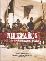 Med egna &ouml;gon. 300 &aring;r av uppt&auml;cktsresor och &auml;ventyr