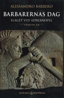 Barbarernas dag. Slaget vid Adrianopel 9 Augusti 378. &Ouml;vers&auml;ttning fr&aring;n italienskan av Olov Hyllienmark