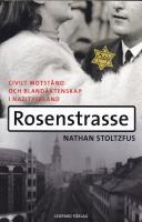 Rosenstrasse : civilt motst&aring;nd och bland&auml;ktenskap i nazityskland