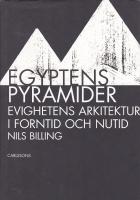 Egyptens pyramider : evighetens arkitektur i forntid och nutid