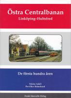 &Ouml;stra centralbanan : Link&ouml;ping-Hultsfred : de f&ouml;rsta hundra &aring;ren