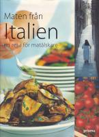 Maten fr&aring;n Italien : en resa f&ouml;r mat&auml;lskare