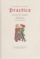 Ardernes Practica : master John Arderne fr&aring;n Newark och hur han ut&ouml;vade medicin och kirurgi, 1412