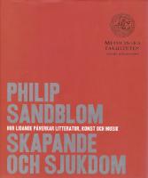 Skapande och sjukdom. Hur lidande p&aring;verkar litteratur, konst och musik. Jubileumsupplaga