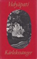 Vidyapati. K&auml;rleksss&aring;nger fr&aring;n Indien. Tolkade av Irma Nordvang