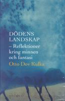 D&ouml;dens landskap : reflektioner kring minnen och fantasi