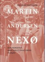 Martin Andersen Nex&oslash;. Den nordiska arbetarlitteraturens pionj&ouml;r