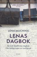 Lenas dagbok. En rysk skolflickas dagbok fr&aring;n bel&auml;gringen av Leningrad