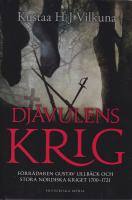 Dj&auml;vulens krig : f&ouml;rr&auml;daren Gustav Lillb&auml;ck och stora nordiska kriget 1700-1721