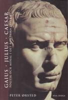 Gaius Julius Caesar : Politik och moral i det romerska imperiet