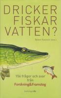Dricker fiskar vatten? : 156 fr&aring;gor och svar fr&aring;n Forskning & Framsteg