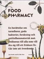Food Pharmacy : en ber&auml;ttelse om tarmfloror, sn&auml;lla bakterier, forskning och antiinflammatorisk mat