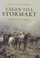 V&auml;gen till stormakt : Vasa&auml;ttens krig