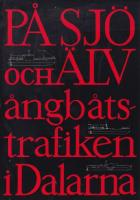 P&aring; sj&ouml; och &auml;lv. &Aring;ngb&aring;tstrafiken i Dalarna