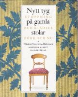 Nytt tyg p&aring; gamla stolar : stoppning och kl&auml;dsel f&ouml;rr och nu
